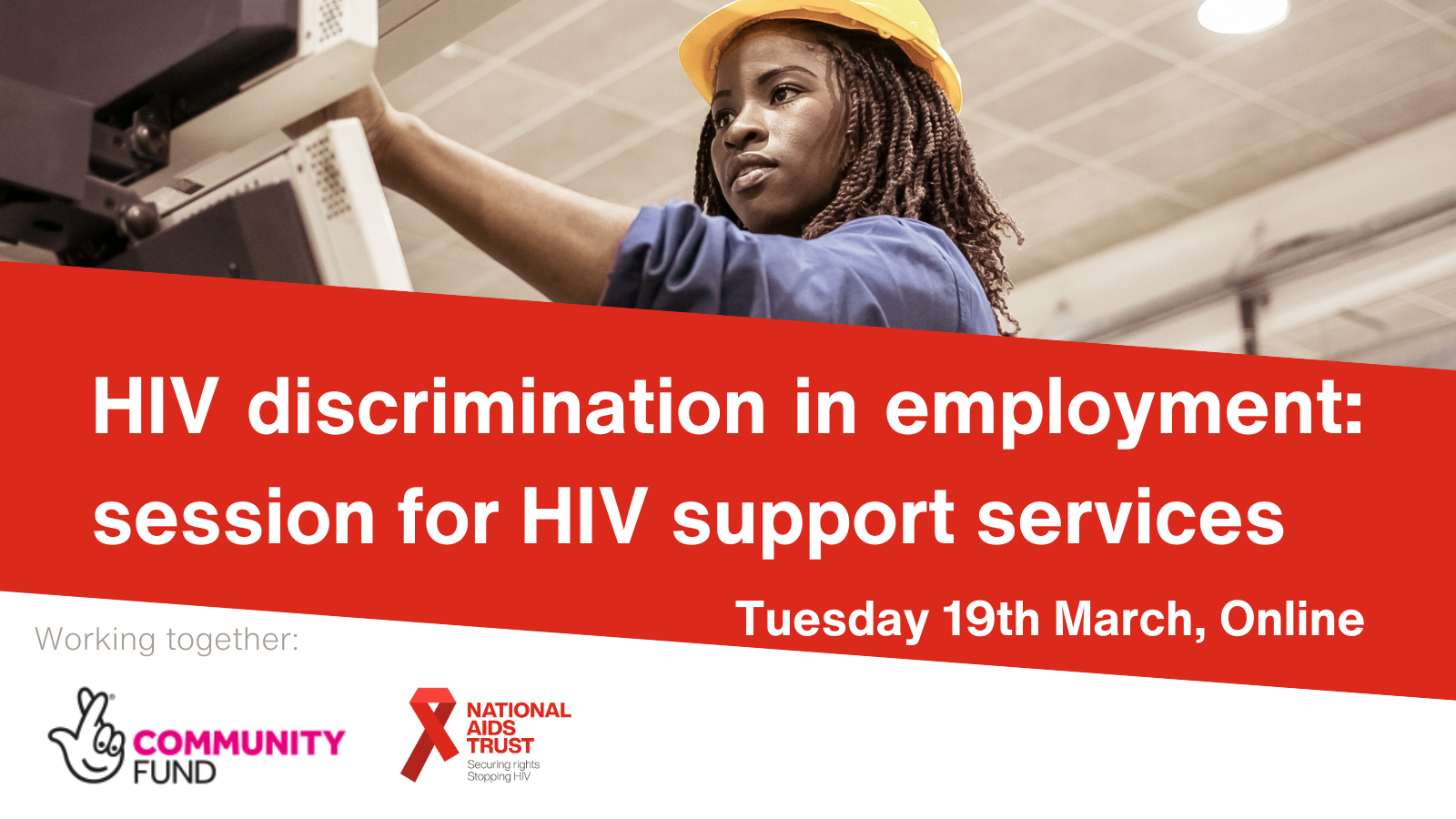 HIV discrimination in employment: session for HIV support services. Tuesday 19th March. Online. Community Fund. National AIDS Trust. 