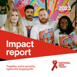Impact Report 2023. National AIDS Trust. Together, we are securing rights and stopping H.I.V.